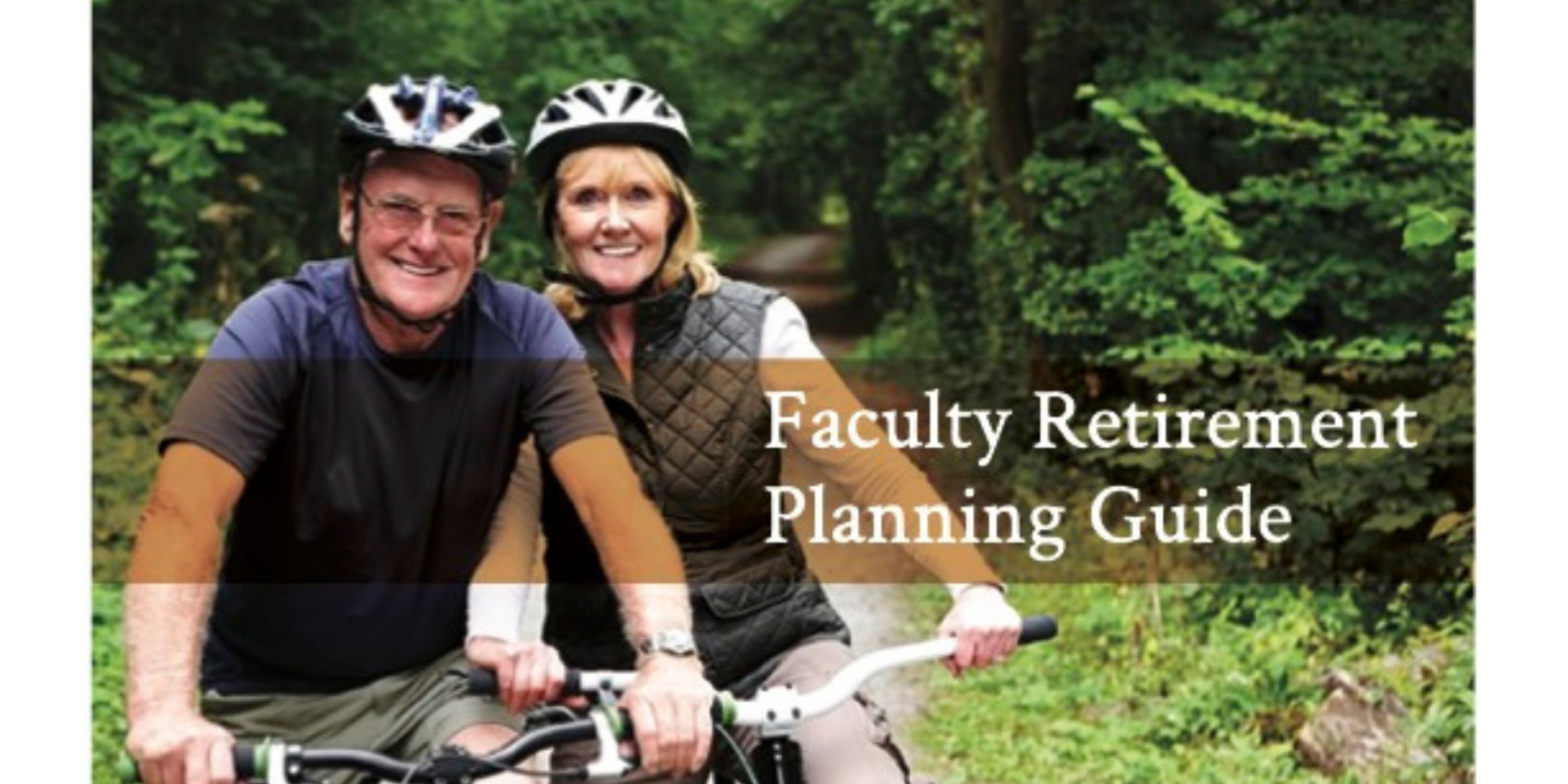 Old couple biking together with trees in the background, "faculty retirement planning guide" written on top of photo